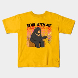 Bear With Me, Be Patience Kids T-Shirt